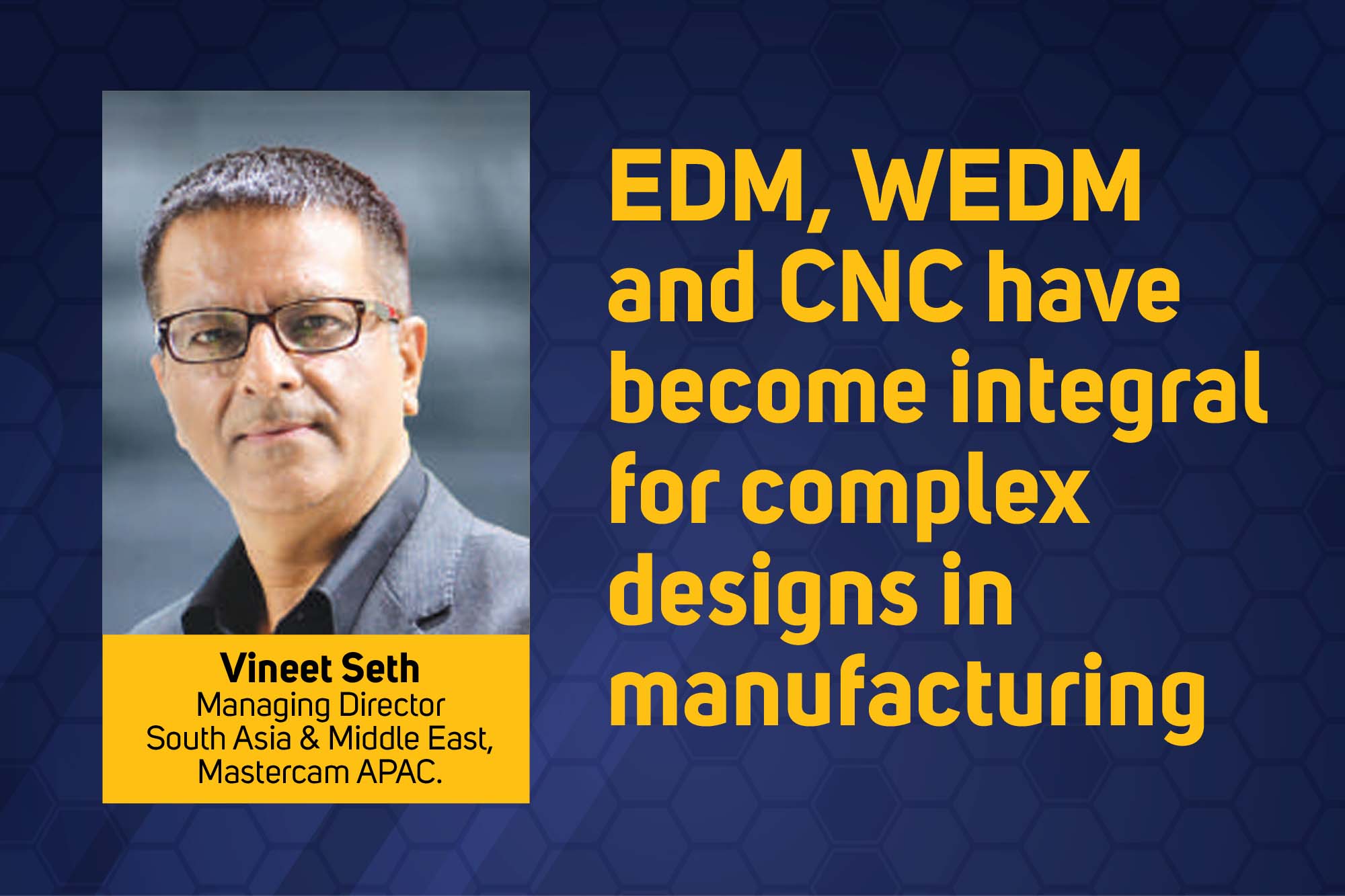 EDM, WEDM and CNC have become integral for complex designs in ...